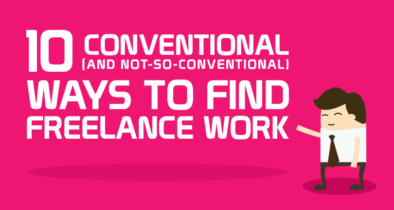 10 Conventional (And Not-So-Conventional) Ways to Find Freelance Work