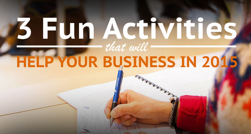 3 Fun Activities that will Help Your Business in 2015