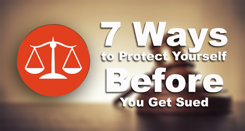 7 Ways to Protect Yourself Before You Get Sued