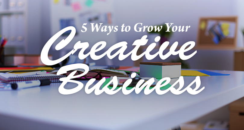 5 Ways to Grow Your Creative Business