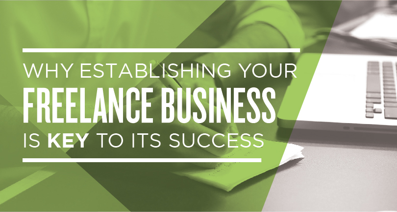 Why Establishing Your Freelance Business Is Key to Its Success
