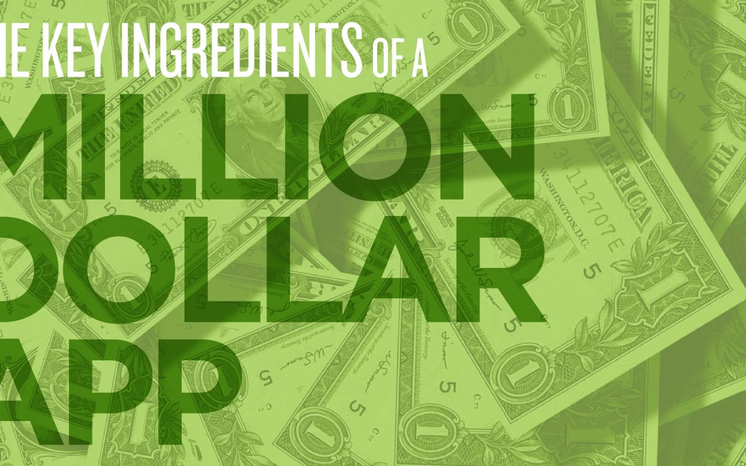 The Key Ingredients of a Million Dollar App