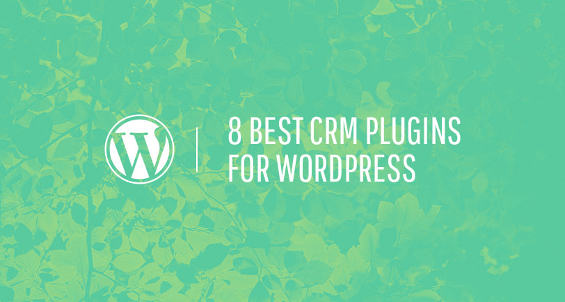 8 Best CRM Plugins for WordPress