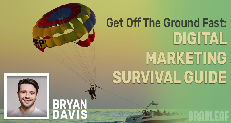 Get Off The Ground Fast: Digital Marketing Survival Guide